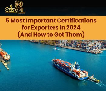 5 Most Important Certifications for Exporters in 2024 
(And How to Get Them)​
